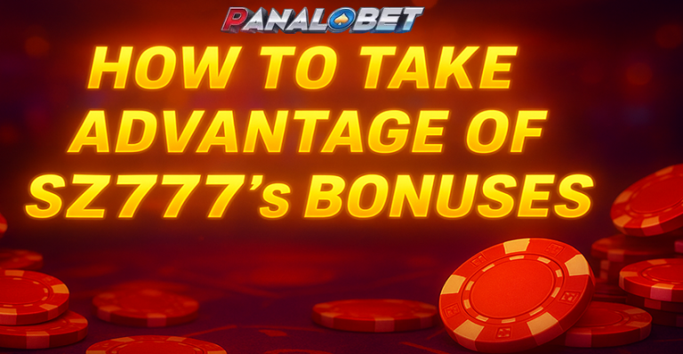 How to Take Advantage of SZ777’s Bonuses